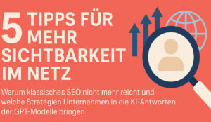 Mehr über den Artikel erfahren 5 Tipps für mehr Sichtbarkeit im Netz: Warum klassisches SEO nicht mehr reicht