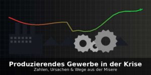 Mehr über den Artikel erfahren Angespannte Lage im produzierenden Gewerbe: Welche Wege führen aus der Krise?