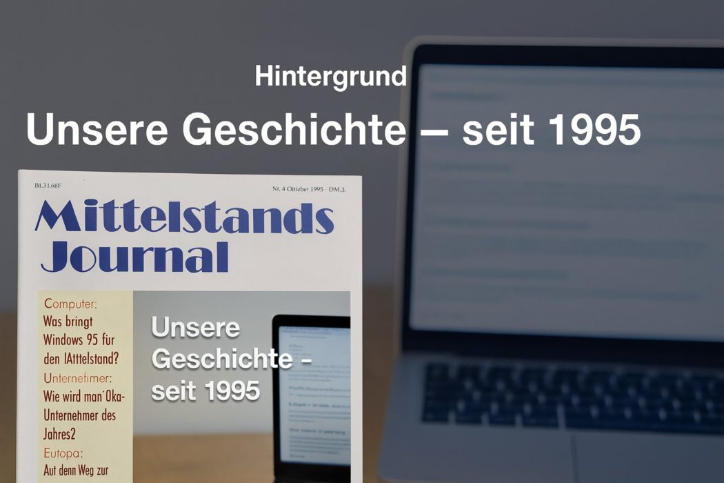 Mehr über den Artikel erfahren Unsere Geschichte – Seit 1995 | Das deutsche Mittelstandsjournal
