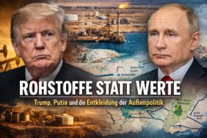 Mehr über den Artikel erfahren Rohstoffe statt Werte Trump, Putin und die Entkleidung der westlichen Außenpolitik
