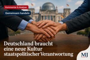 Mehr über den Artikel erfahren Deutschland braucht eine neue Kultur staatspolitischer Verantwortung