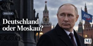 Mehr über den Artikel erfahren Die AfD und Putin: Deutschland zuerst – oder Moskau?